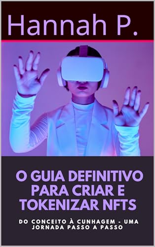 O Guia Definitivo para Criar e Tokenizar NFTs