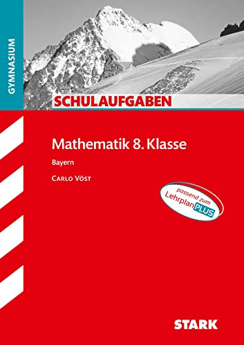 STARK Mathematik 8. Klasse - Schulaufgaben Gymnasium (Klassenarbeiten und Klausuren)