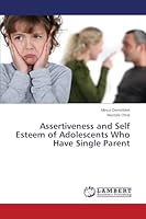 Assertiveness and Self Esteem of Adolescents Who Have Single Parent 3659705977 Book Cover