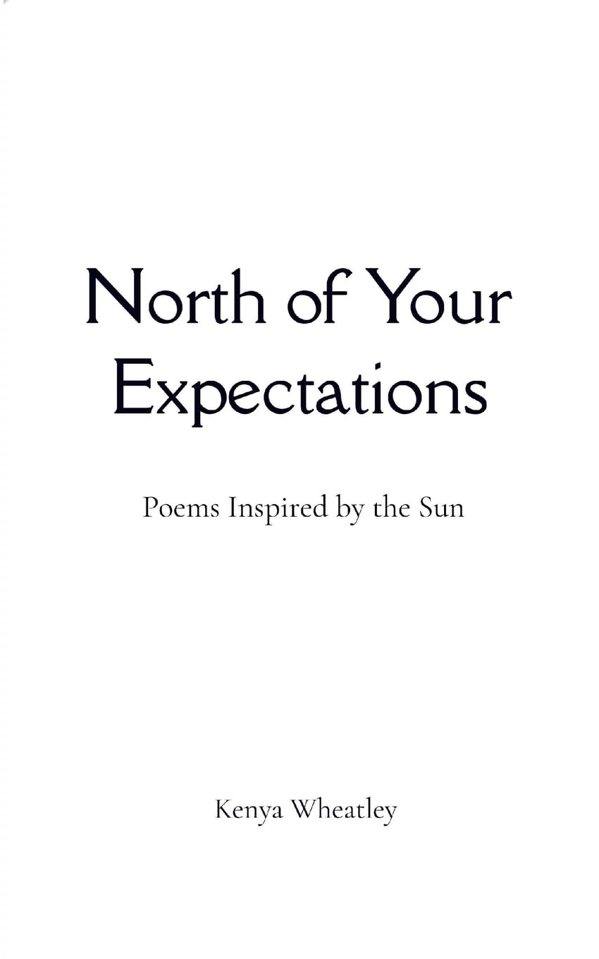 North of Your Expectations Poems Inspired by the Sun