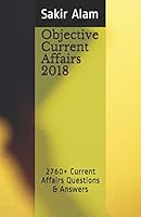 Objective Current Affairs 2018: 2760+ Current Affairs Questions & Answers 1980474052 Book Cover