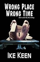 Wrong Place, Wrong Time (Max Black 0692413944 Book Cover