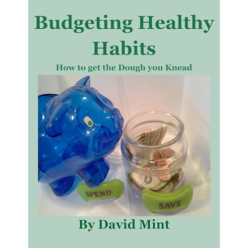 Budgeting Healthy Habits: How to get the Dough you Knead by David Mint episode artwork
