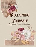 Reclaiming Yourself: A Guided Journal for your 30s: with Faith Focus B0F6CBVS5B Book Cover