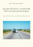 Vor über 50 Jahren - mit dem VW Bulli von Lwiw nach Leningrad: Report 1971: Wie man sanft von der USSR in die RSFSR gleiten konnte