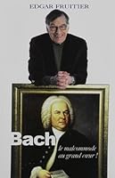Bach, le malcommode au grand coeur! 2923717430 Book Cover