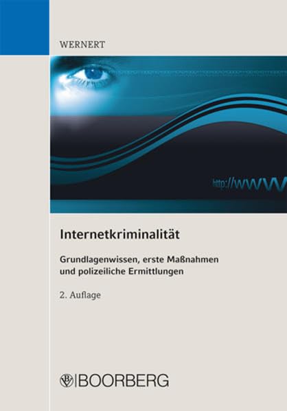 Internetkriminalität: Grundlagenwissen, erste Maßnahmen und polizeiliche Ermittlungen