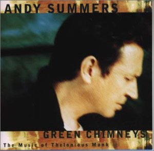 ANDY SUMMERS - Green Chimneys: The Music Of Thelonious Monk - CD