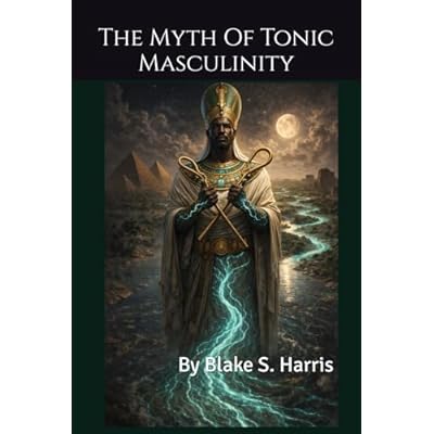 The Myth Of Tonic Masculinity