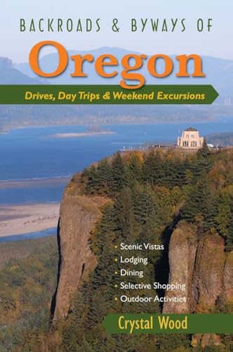 Backroads & Byways of Oregon: Drives, Day Trips & Weekend Excursions