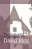 The Anabaptist Writings of David Joris: 1535-1543 (Classics of the Radical Reformation)