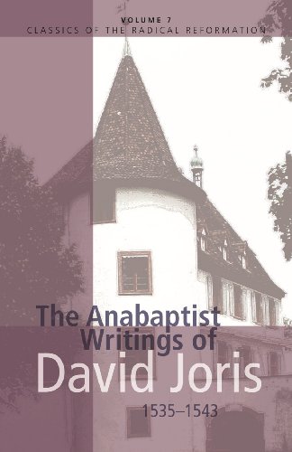 The Anabaptist Writings of David Joris 1535-1543 (CLASSICS OF THE RADICAL REFORMATION)