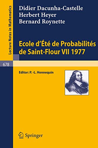Ecole d'Ete de Probabilites de Saint-Flour VII, 1977 (Lecture Notes in Mathematics, 678) (Volume 0) (French Edition)