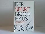  Der Sport-Brockhaus: alles vom Sport von A - Z