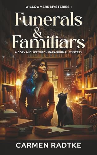 Funerals and Familiars (a cozy midlife witch mystery): Willowmere mysteries