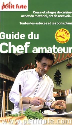 Petit Futé Guide du chef amateur: + OFFERT CE GUIDE EN VERSION NUMERIQUE