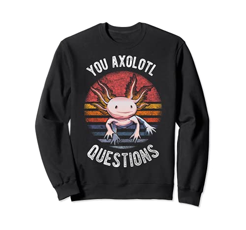 Axolotle Retro Funny Pun You Axolotl Questions Vintage Sudadera