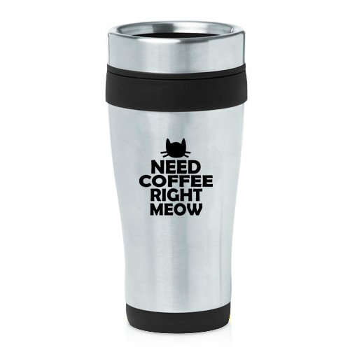 16 oz Insulated Stainless Steel Travel Mug Cat Need Coffee Right Meow (Black)