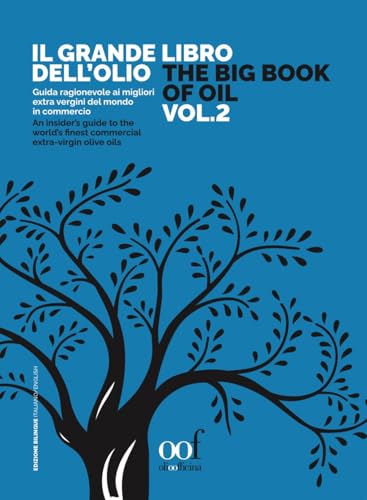 Il grande libro dell'olio. Guida ragionevole ai migliori extra vergini del mondo in commercio-The big book of oil. An insider's guide to the world's ... olive oils. Ediz. bilingue (Vol. 2