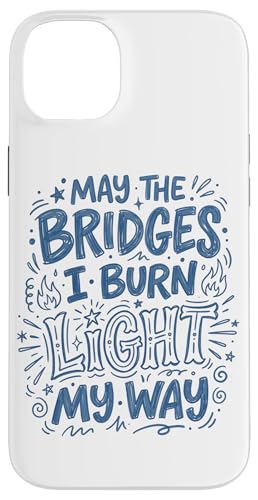 May The Bridges I Burn Light My Way �u���[ ������ �X�}�z�P�[�X iPhone 14 Plus �p
