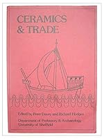 Ceramics and Trade the Production and Distribution of later medieval pottery in North-West Europe 0906090105 Book Cover