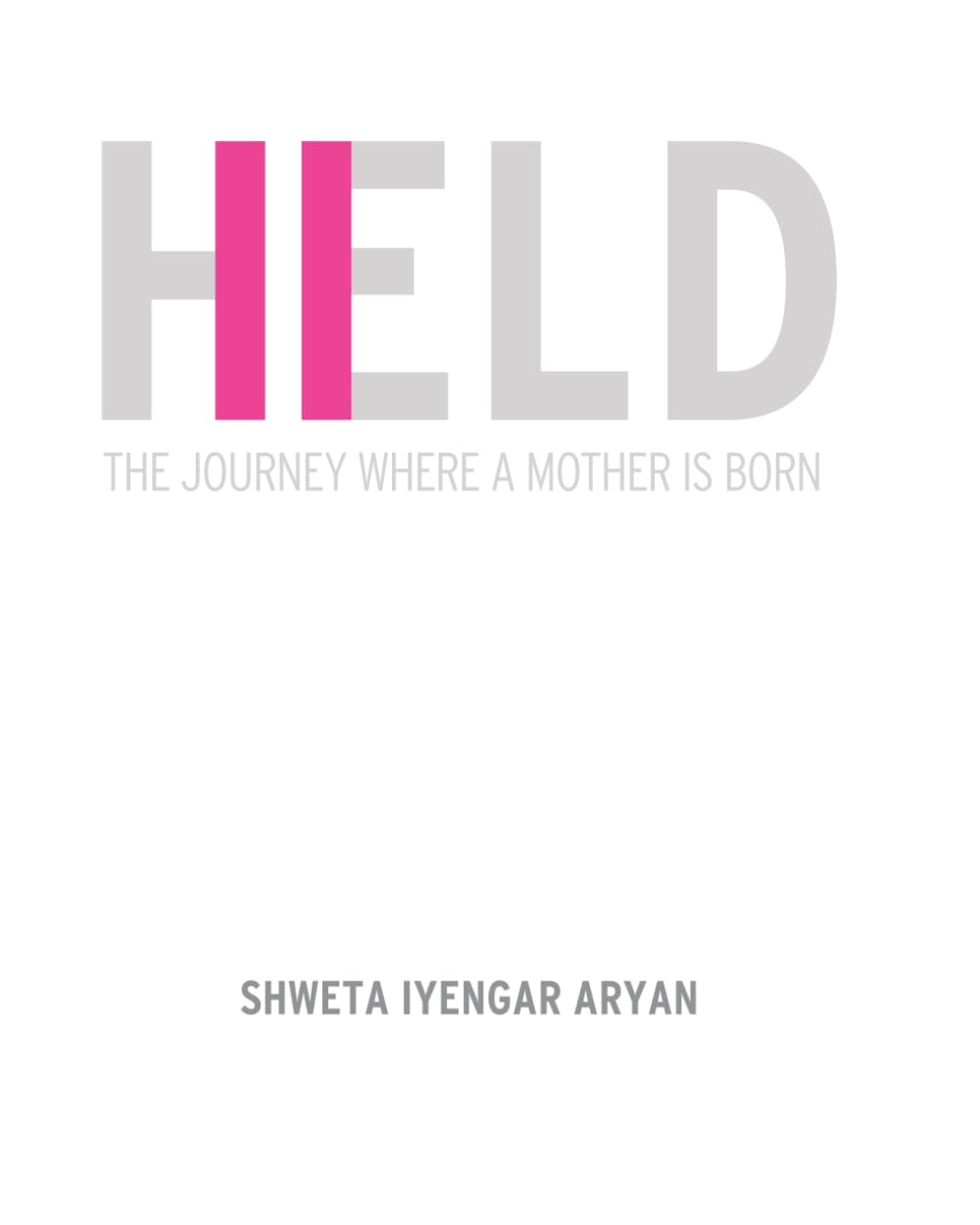 HELD: The Journey Where a Mother is Born