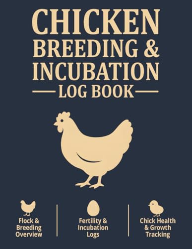 Chicken Breeding & Incubation Log Book