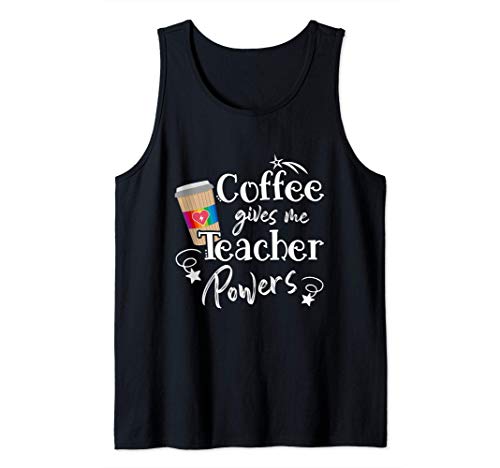 Coffee Gives Me Teacher Powers - Teacher Appreciation Day Canotta