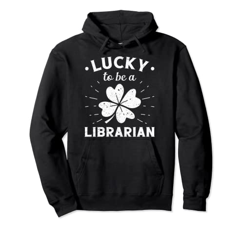 Lucky To Be a Librarian St Patricks Day Sudadera con Capucha