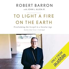 To Light a Fire on the Earth Audiolibro Por Bishop Robert Barron, John L. Allen Jr. - contributor arte de portada