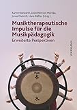 Musiktherapeutische Impulse für die Musikpädagogik: Erweiterte Perspektiven