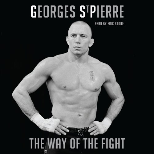 The Way of the Fight Audiobook By Georges St-Pierre cover art