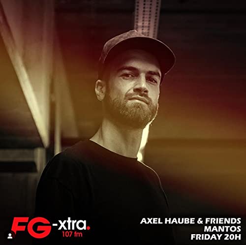 FG-XTRA pres. FGSESSIONS w/ Axel Haube pres. Mantos