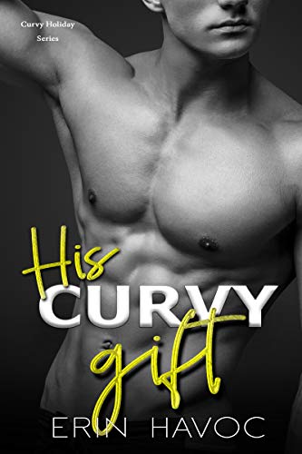 Télécharger His Curvy Gift: A BBW Romance (Curvy Holiday Book 3) (English Edition) livre En ligne