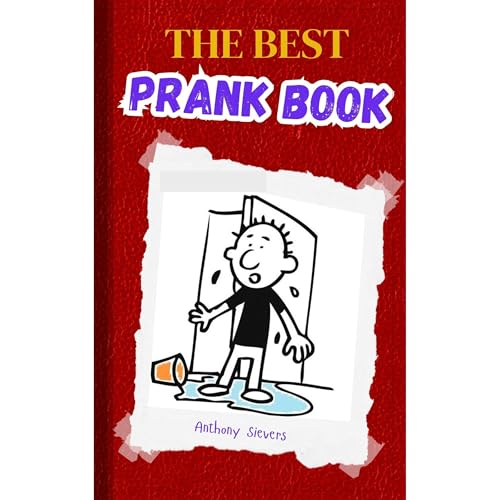 The Best Prank Book - Prank Your Friends and Family! (Authored by Anthony Sievers) episode artwork