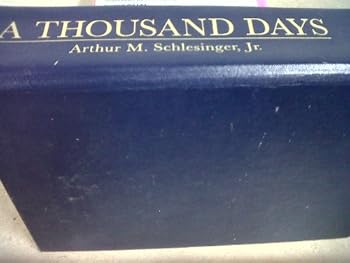 A Thousand Days: John F. Kennedy in the White House
