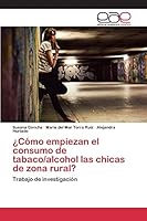 Como Empiezan El Consumo de Tabaco/Alcohol L@s Chic@s de Zona Rural? 3659098787 Book Cover
