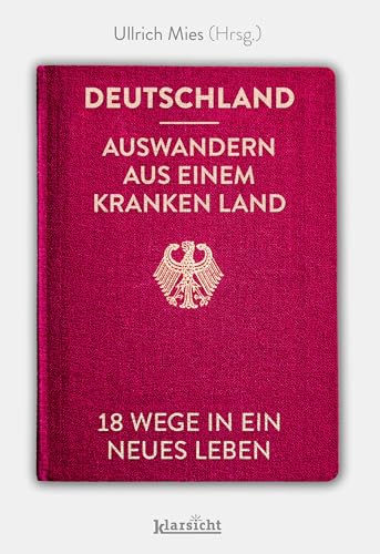 Deutschland - Auswandern aus einem kranken Land: 18 Wege in ein neues Leben
