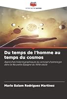 Du temps de l'homme au temps du cosmos: Approches historiographiques du concept d'astrologie dans la Nouvelle Espagne du XVIIe siècle (French Edition) 6206758567 Book Cover
