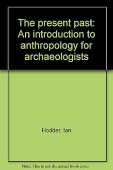 Unknown Binding The present past: An introduction to anthropology for archaeologists Book