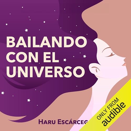 Bailando con el Universo Audiolibro Por Laura Harumi Escárcega arte de portada