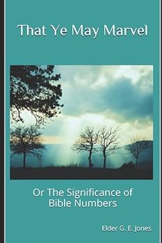 Paperback That Ye May Marvel: Or The Significance of Bible Numbers Book