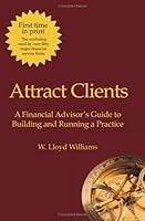 Attract Clients: A Financial Advisor's Guide to Building and Running A Practice 0978062442 Book Cover