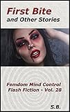  First Bite and Other Stories (Femdom Mind Control Flash Fiction Book 28) (English Edition)