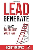 Lead Generate: 61 Days to Double Your Pay