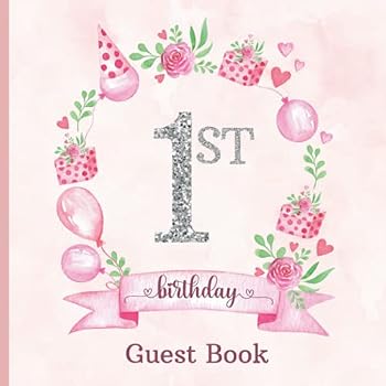 1st Birthday Guest Book: Cute Sign-In Guest Book for Child's First Birthday Party with Gift Tracker Log | Pink Floral Design with Faux Silver Glitter