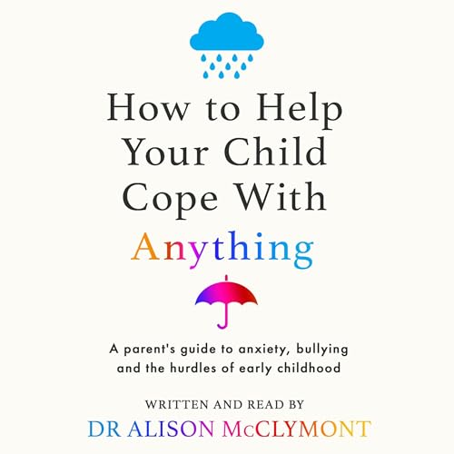 How to Help Your Child Cope with Anything by Dr Alison McClymont episode artwork