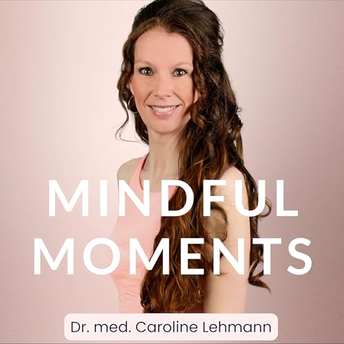 Couverture de Mindful Moments &ndash; Neuer Anfang nach Fehlgeburt