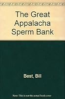 The Great Appalachian Sperm Bank and Other Writings 0935680322 Book Cover
