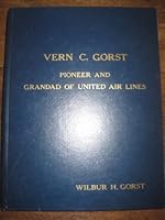 *Signed* Vern C. Gorst, Pioneer and Grandad of United Air Lines B000N2601S Book Cover